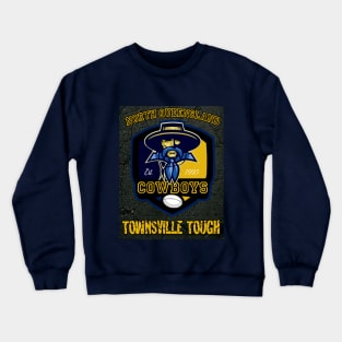 North Queensland Cowboys = TOWNSVILLE TOUGH Crewneck Sweatshirt